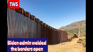 The Biden Administration Welded Open Border Gates