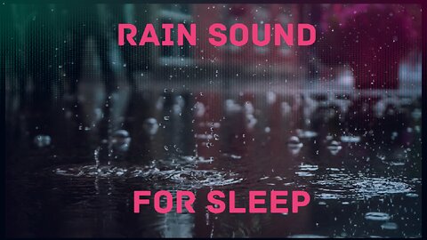 Rain Sounds to Sleep, Study, Relax.