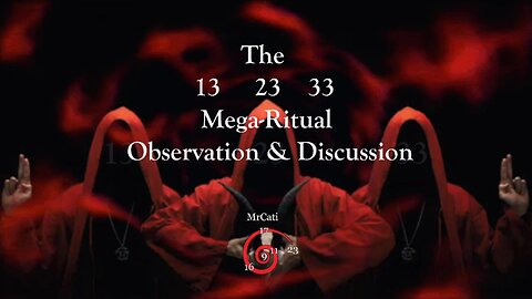 The 13-23-33 Mega-Ritual Observation & Discussion