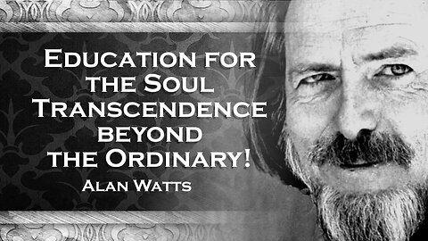 ALAN WATTS - Education for Non Entity A Complete Lecture on Personal Transformation