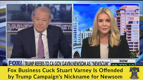Fox Business Cuck Stuart Varney Is Offended by Trump Campaign's Nickname for Newsom