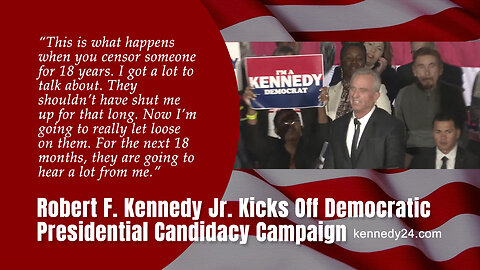 Robert F. Kennedy Jr. Kicks Off Democratic Presidential Candidacy Campaign