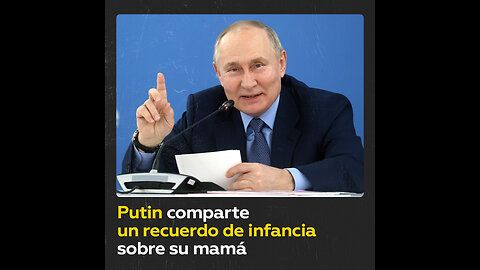 Putin recuerda un castigo que le dio su madre durante su infancia