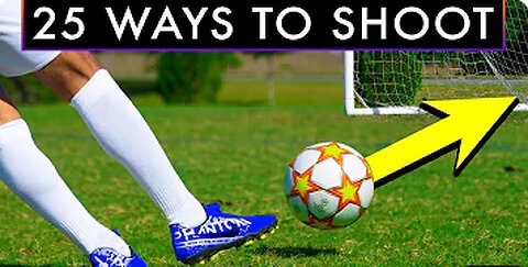 25 WAYS TO SHOOT A FOOTBALL OR SOCCER BALL