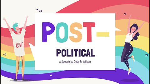 Post-Political: A Speech