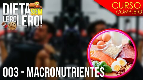 TUDO SOBRE MACRONUTRIENTES DE UM JEITO QUE NUNCA VIU | Aula 03