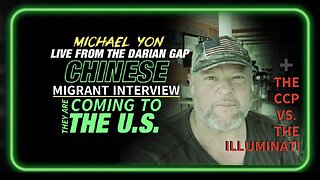 Let's Have a Chat with a Chinese Migrant (Poor Guy!) Illegally Coming to America, LIVE From the Darian Gap + The CCP and The Illuminati [TO HAVE IT OUT] in the Future, Despite The Illuminati’s Current Plans of Mass Migration Unfolding in Real Time!