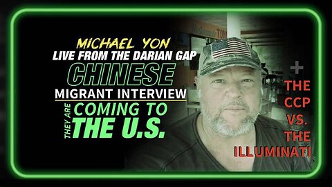 Let's Have a Chat with a Chinese Migrant (Poor Guy!) Illegally Coming to America, LIVE From the Darian Gap + The CCP and The Illuminati [TO HAVE IT OUT] in the Future, Despite The Illuminati’s Current Plans of Mass Migration Unfolding in Real Time!