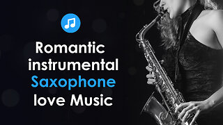 Romantic Instrumental Saxophone Love Music
