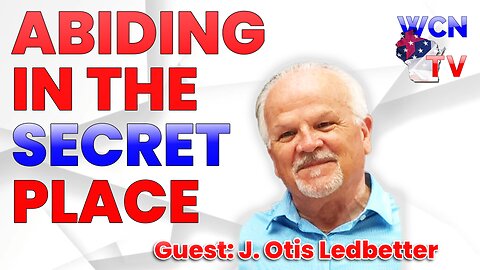10/10/2023 – Guest: J. Otis Ledbetter; Topic: “Abiding in the Secret Place”