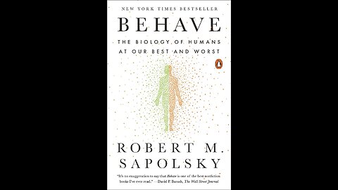 Behave: The Biology of Humans at Our Best and Worst Pt 22