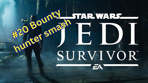 Star Wars : Jedi Survivor: #20 Bounty hunter smash