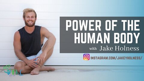 Power of the Human Body with Jake Holness | Frederick Krasey - FKC Health