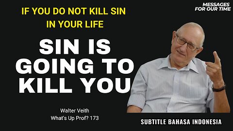 Preview WUP 173 - If You Do Not Kill Sin in Your Life, Sin is Going To Kill You (Subtitle Indonesia)