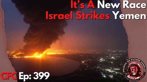 Council on Future Conflict Episode 399: It’s A New Race, Israel Strikes Yemen