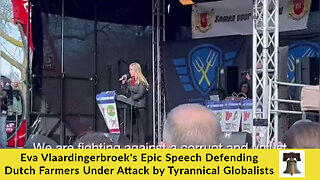 Eva Vlaardingerbroek's Epic Speech Defending Dutch Farmers Under Attack by Tyrannical Globalists
