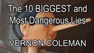 Dr. Vernon Coleman: The 10 Biggest And Most Dangerous Lies