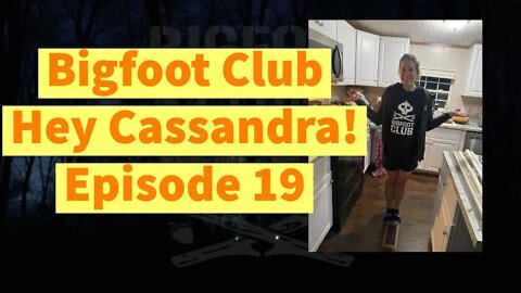 Bigfoot Club Hey Cassandra! Season 4 Episode 19