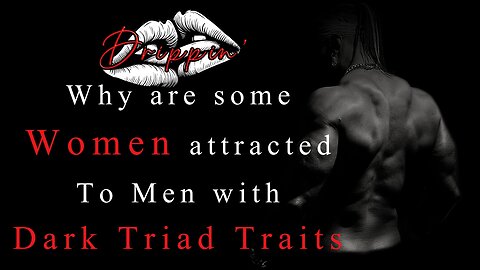 Drippin' Reactions EP3 - Women and Dark triad traits