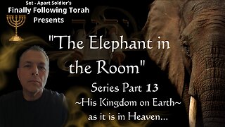 Episode #13 The Elephant in the Room Series-"When Heaven Meets Earth" Part 13