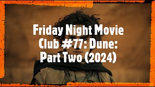 Friday Night Movie Club #77: Dune: Part Two (2024)