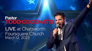 Pastor Todd Coconato LIVE at Chatsworth Foursquare Church (CA)