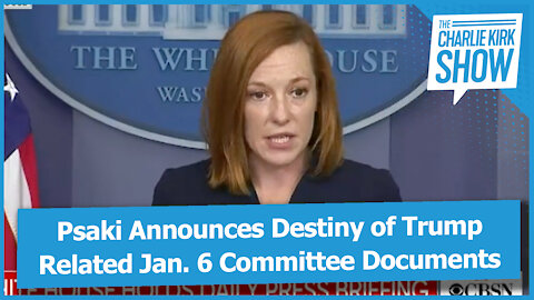 Psaki Announces Destiny of Trump Related Jan. 6 Committee Documents