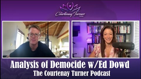 Ep 169: Analysis of Democide w/Ed Dowd | The Courtenay Turner Podcast
