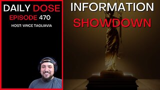 Ep 470 | Information Showdown | The Daily Dose