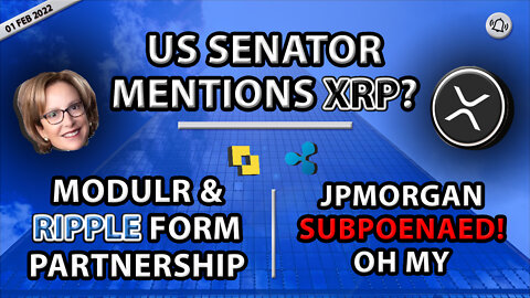 US SENATOR MENTIONS XRP? MODULR & RIPPLE FORM PARTNERSHIP - JPMORGAN SUBPOENAED! OH MY