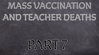 MASS VACCINATION AND TEACHER DEATHS PART 7