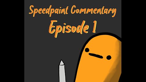 Speedpaint Commentary Episode 1