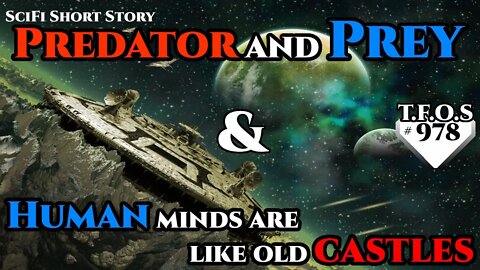 Predator and Prey & Human minds are like old castles | Humans are space Orcs | HFY | TFOS978