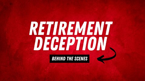 Retirement Deception Behind The Scenes - Are you planning for your retirement?