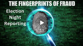 Election Night Reporting - Fingerprints of Fraud Chapter 4