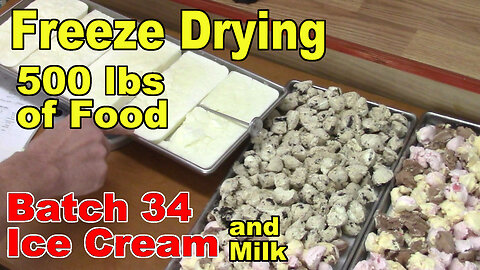 Freeze Drying Your First 500 lbs of Food - Batch 34 - Ice Cream and Milk