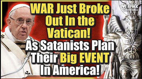 War Breaks Out In The Vatican As Satanist Plan Their Big Event SATANCON In America!