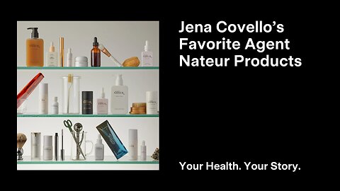Jena Covello’s Favorite Agent Nateur Products