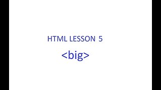 HTML Lesson 5 [big tag]