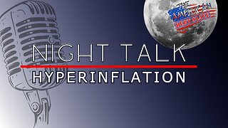 NIGHT TALK | HYPERINFLATION
