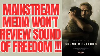 Mainstream Media Will Not Review Hit Film Sound Of Freedom !!!