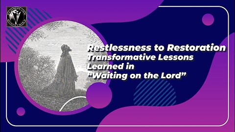From Restlessness to Restoration: Transformative Lessons Learned in Waiting on the Lord