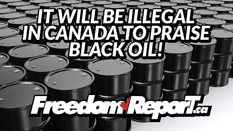 It Will Be Illegal In Canada To Praise Black Oil !