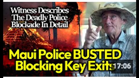 "That's ENEMY ACTION" Witness To Police Blockades Recounts The Maui Police Kill Zone - BOMBSHELL