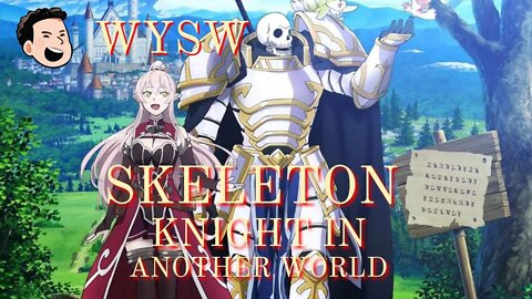 WHY YOU SHOULD WATCH: Skeleton Knight In Another World