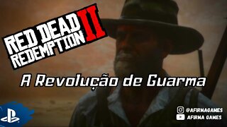 Red Dead Redemption 2 - #32 A Revolução de Guarma! - PS4 (#269)