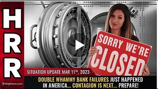 Mar 11, 2023 - Double whammy BANK FAILURES just happened in America... CONTAGION is next... PREPARE!