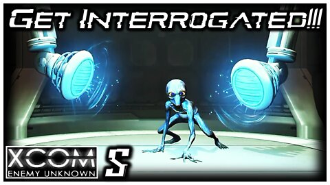 Captured An Alien For Interrogation!! - XCOM Enemy Unknown Part 5