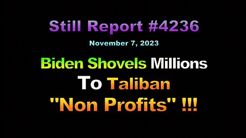 Biden Shovels Millions To Taliban “Nonprofits” !!!, 4236