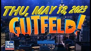 Gutfeld 05-18-2023